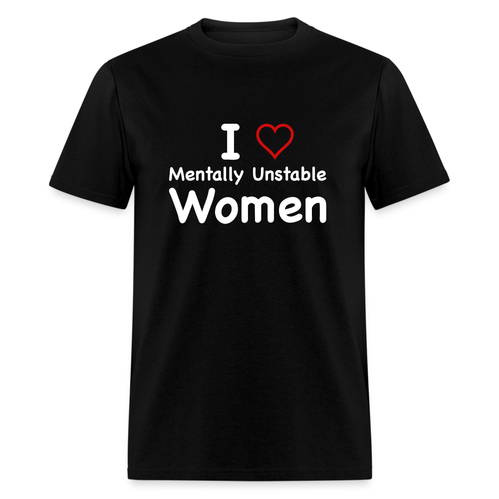 I Love Mentally Unstable Women T-Shirt - Color: heather black