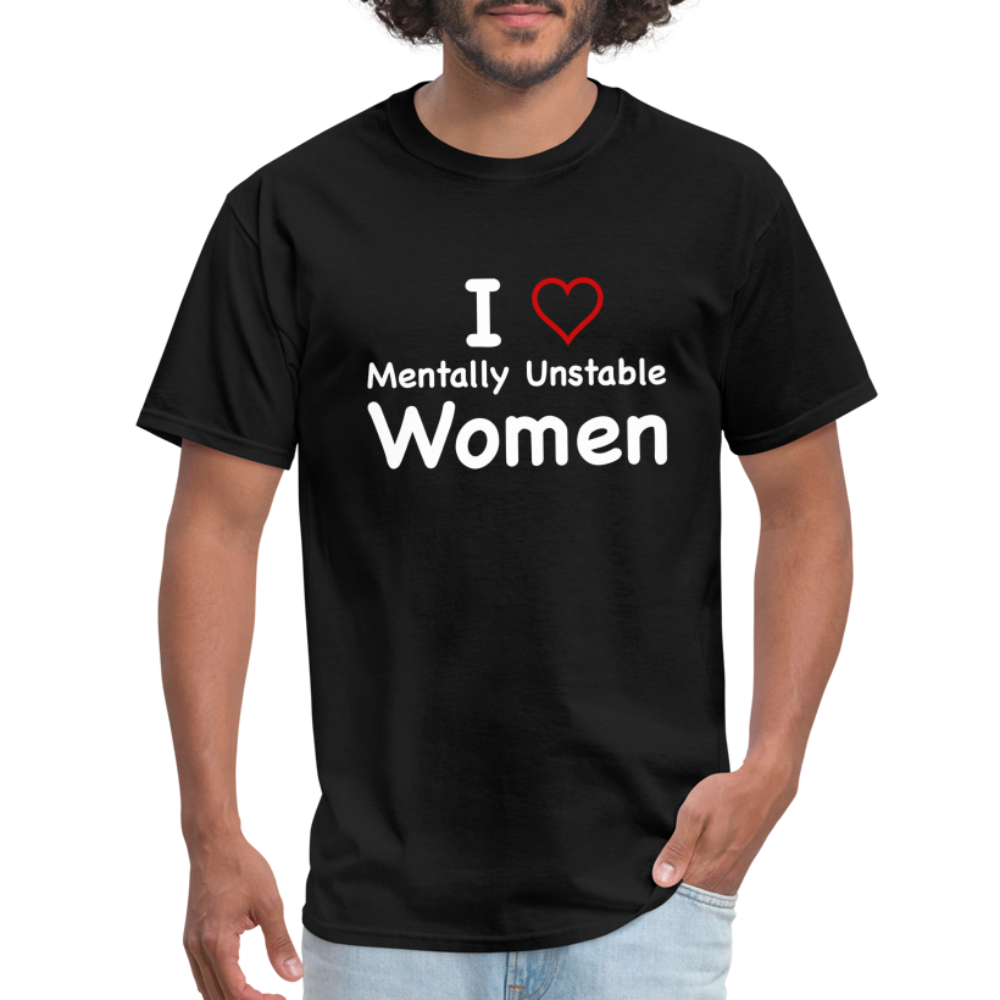 I Love Mentally Unstable Women T-Shirt - Color: black