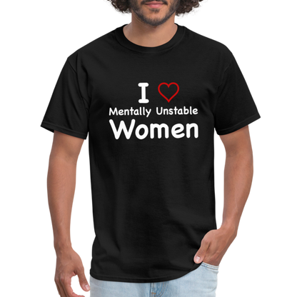 I Love Mentally Unstable Women T-Shirt - Color: black