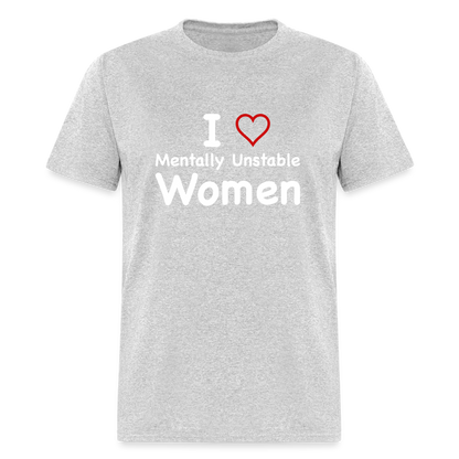 I Love Mentally Unstable Women T-Shirt - Color: heather black