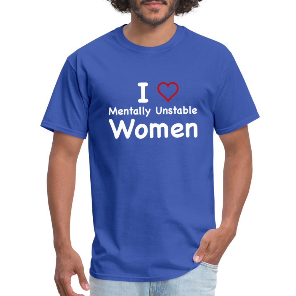 I Love Mentally Unstable Women T-Shirt - Color: royal blue