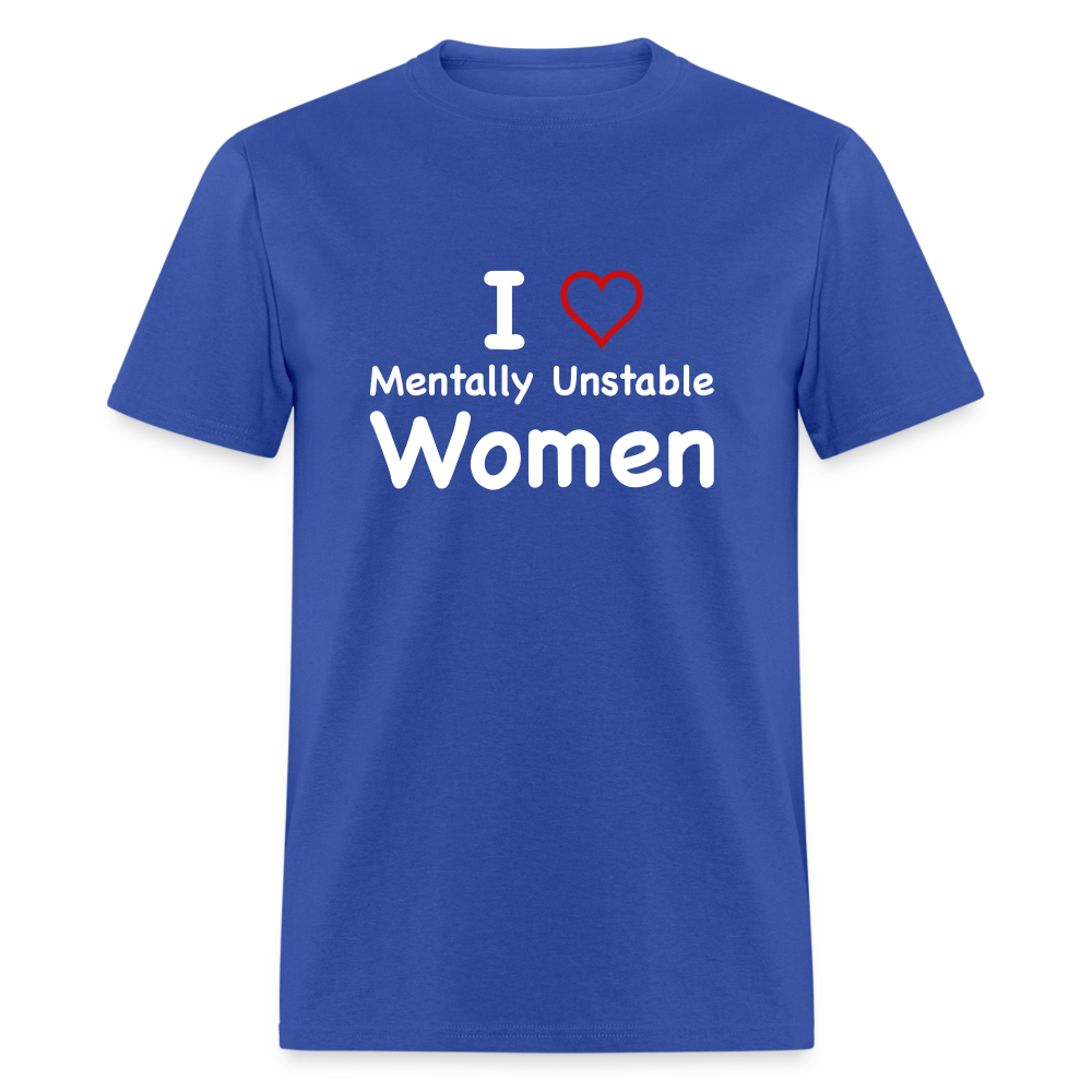 I Love Mentally Unstable Women T-Shirt - Color: heather black