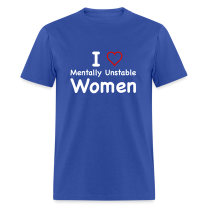 I Love Mentally Unstable Women T-Shirt - Color: heather black