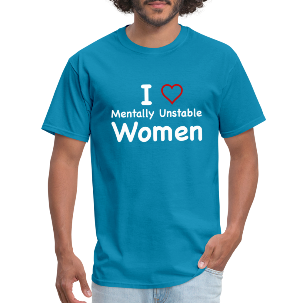 I Love Mentally Unstable Women T-Shirt - Color: turquoise