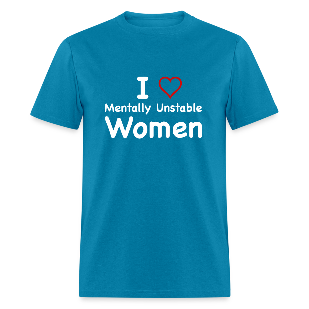 I Love Mentally Unstable Women T-Shirt - Color: heather black