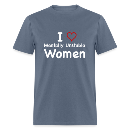 I Love Mentally Unstable Women T-Shirt - Color: heather black