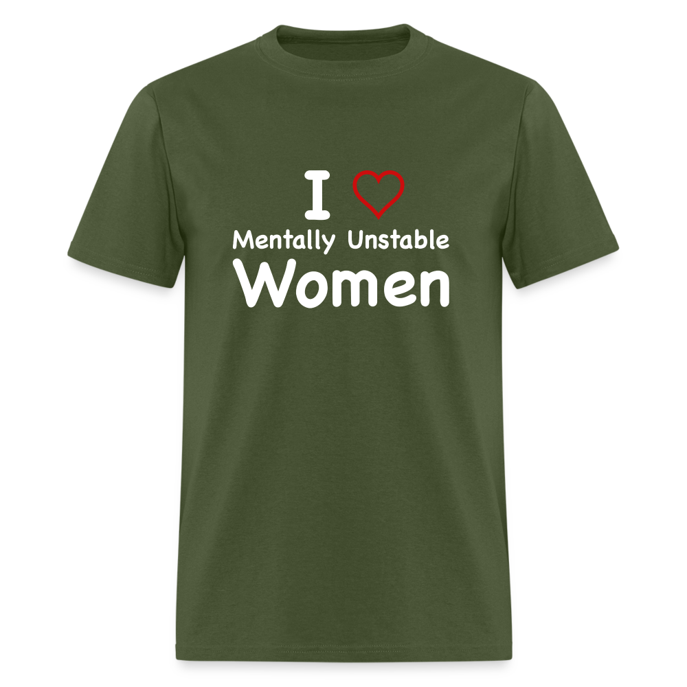 I Love Mentally Unstable Women T-Shirt - Color: military green