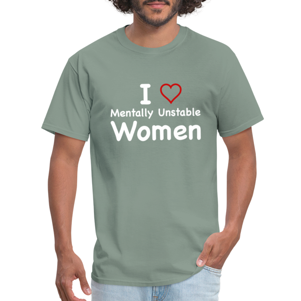 I Love Mentally Unstable Women T-Shirt - Color: sage