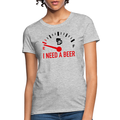 I Need a Beer Women's T-Shirt (Funny Drinking Tee) - Color: heather gray