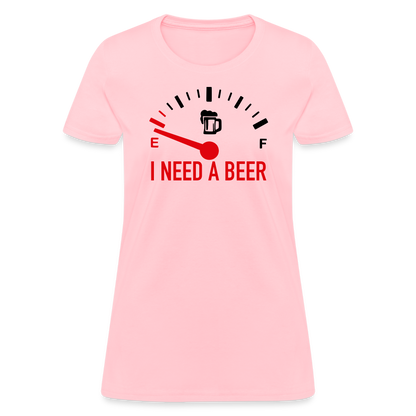 I Need a Beer Women's T-Shirt (Funny Drinking Tee) - Color: pink