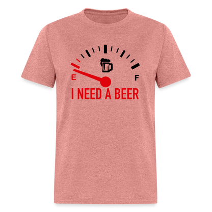 I Need a Beer T-Shirt (Funny Drinking Tee) - Color: heather mauve