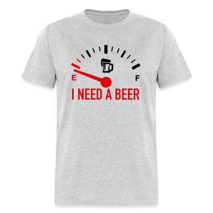 I Need a Beer T-Shirt (Funny Drinking Tee) - Color: heather gray