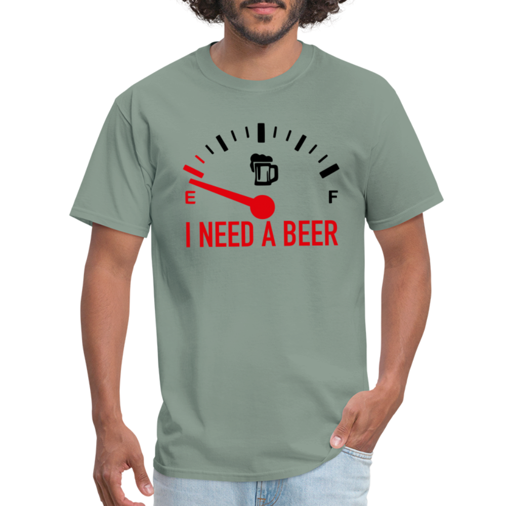 I Need a Beer T-Shirt (Funny Drinking Tee) - Color: sage