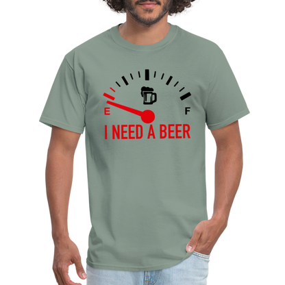 I Need a Beer T-Shirt (Funny Drinking Tee) - Color: sage