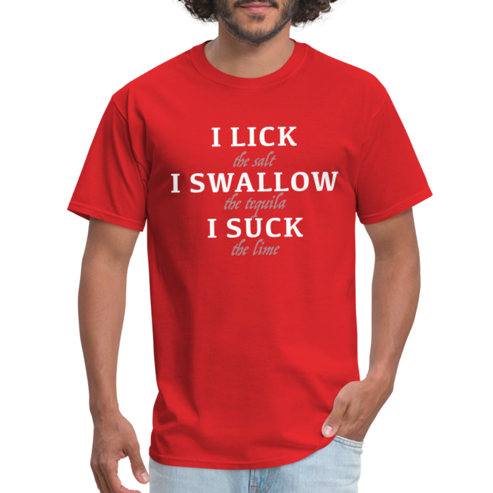 I Lick I Swallow I Suck (Tequila) T-Shirt - Color: red