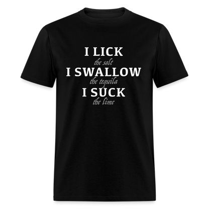 I Lick I Swallow I Suck (Tequila) T-Shirt - Color: heather black