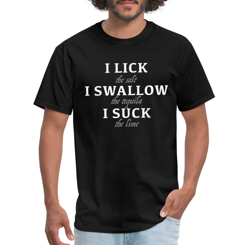 I Lick I Swallow I Suck (Tequila) T-Shirt - Color: black