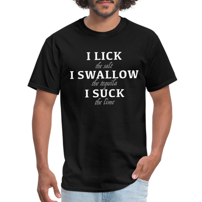 I Lick I Swallow I Suck (Tequila) T-Shirt - Color: black