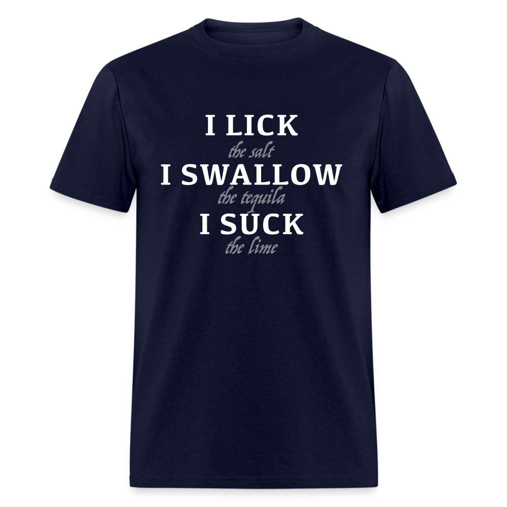 I Lick I Swallow I Suck (Tequila) T-Shirt - Color: navy