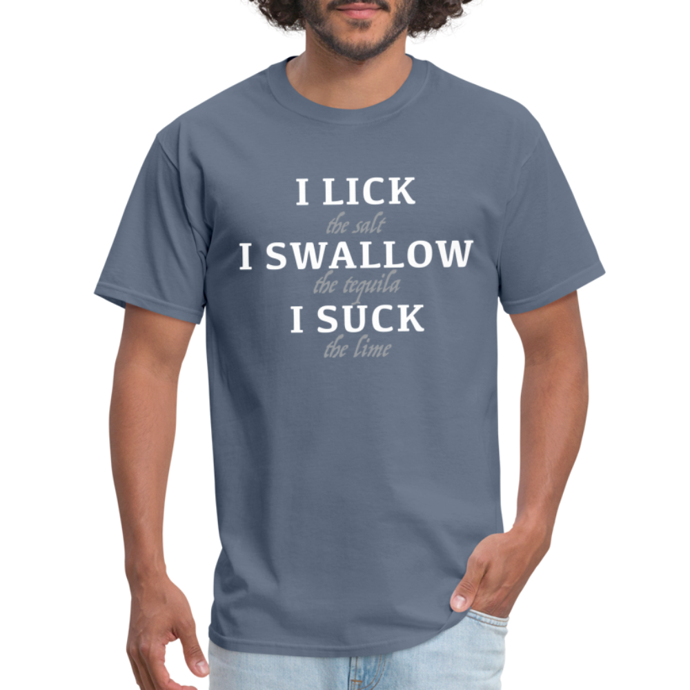 I Lick I Swallow I Suck (Tequila) T-Shirt - Color: denim