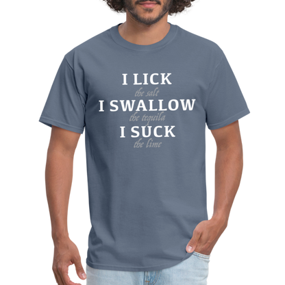 I Lick I Swallow I Suck (Tequila) T-Shirt - Color: denim