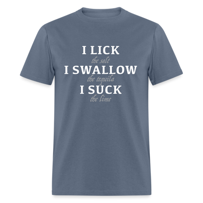 I Lick I Swallow I Suck (Tequila) T-Shirt - Color: heather black