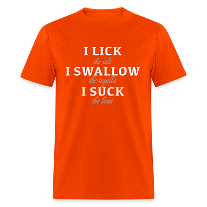 I Lick I Swallow I Suck (Tequila) T-Shirt - Color: orange