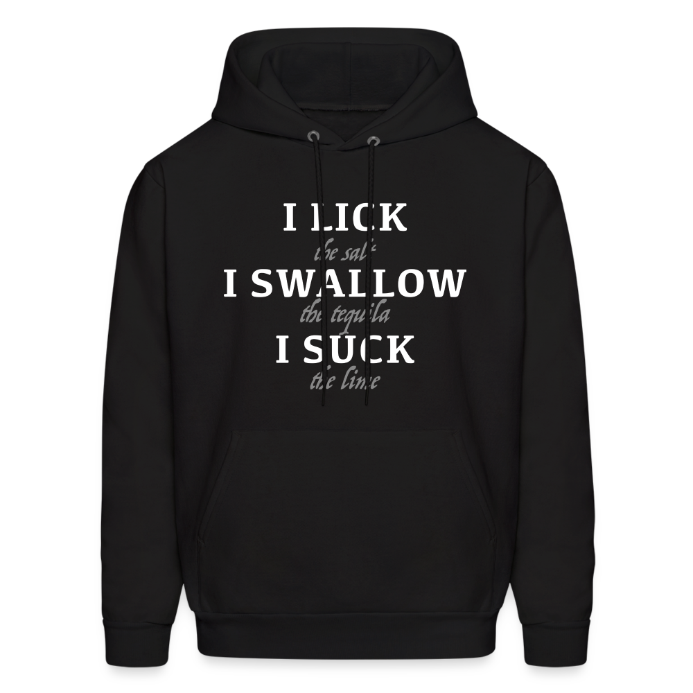 I Lick I Swallow I Suck (Tequila) Hoodie - Color: black