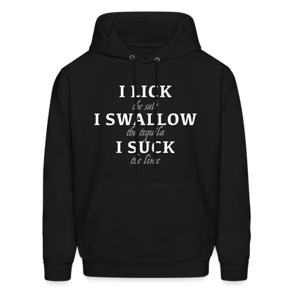 I Lick I Swallow I Suck (Tequila) Hoodie - Color: black