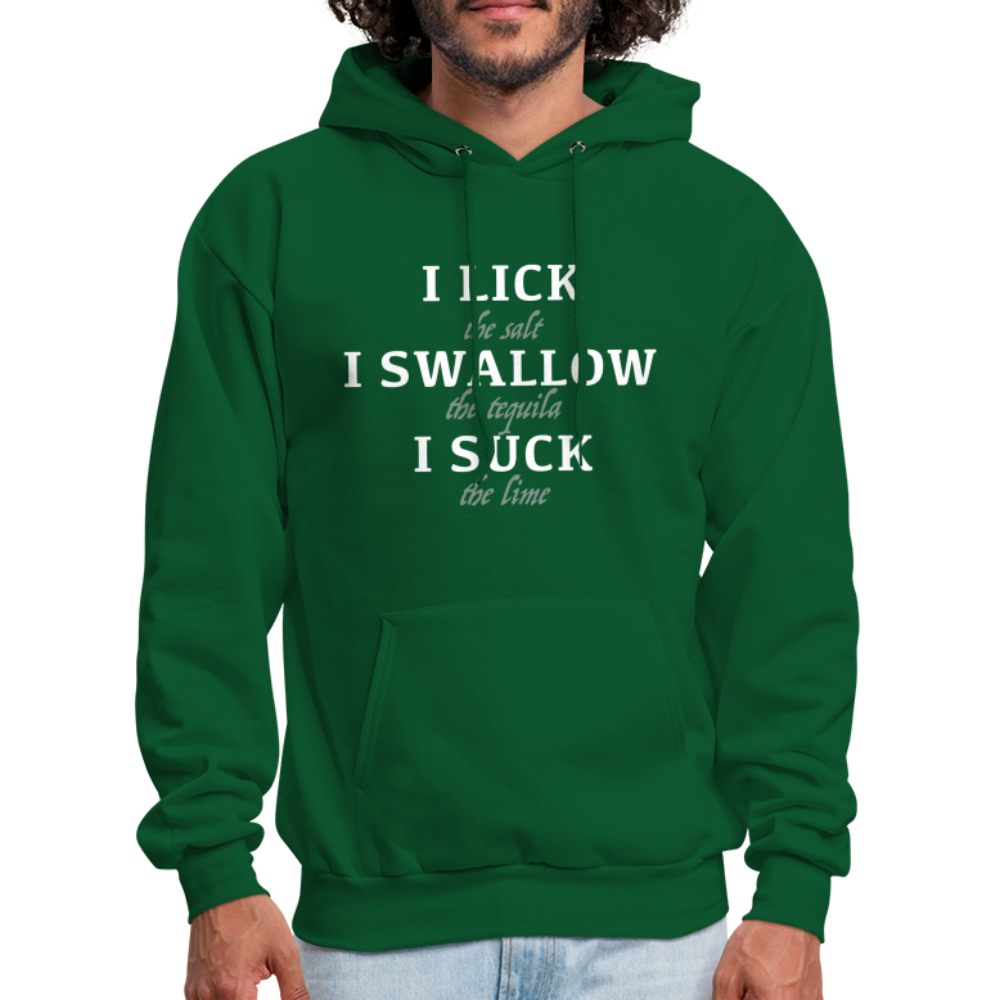 I Lick I Swallow I Suck (Tequila) Hoodie - Color: forest green