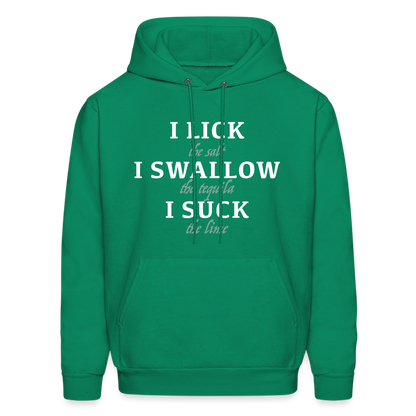 I Lick I Swallow I Suck (Tequila) Hoodie - Color: kelly green