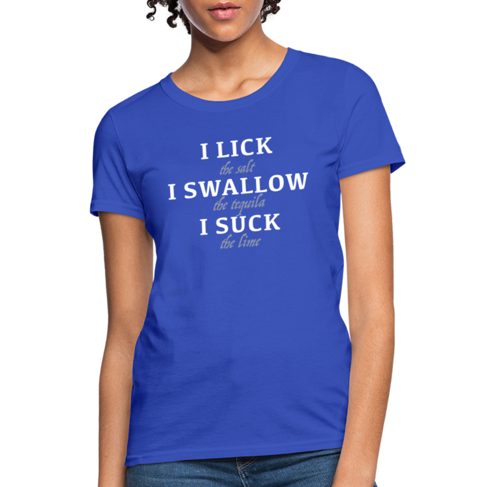 I Lick I Swallow I Suck (Tequila) Women's T-Shirt - Color: royal blue