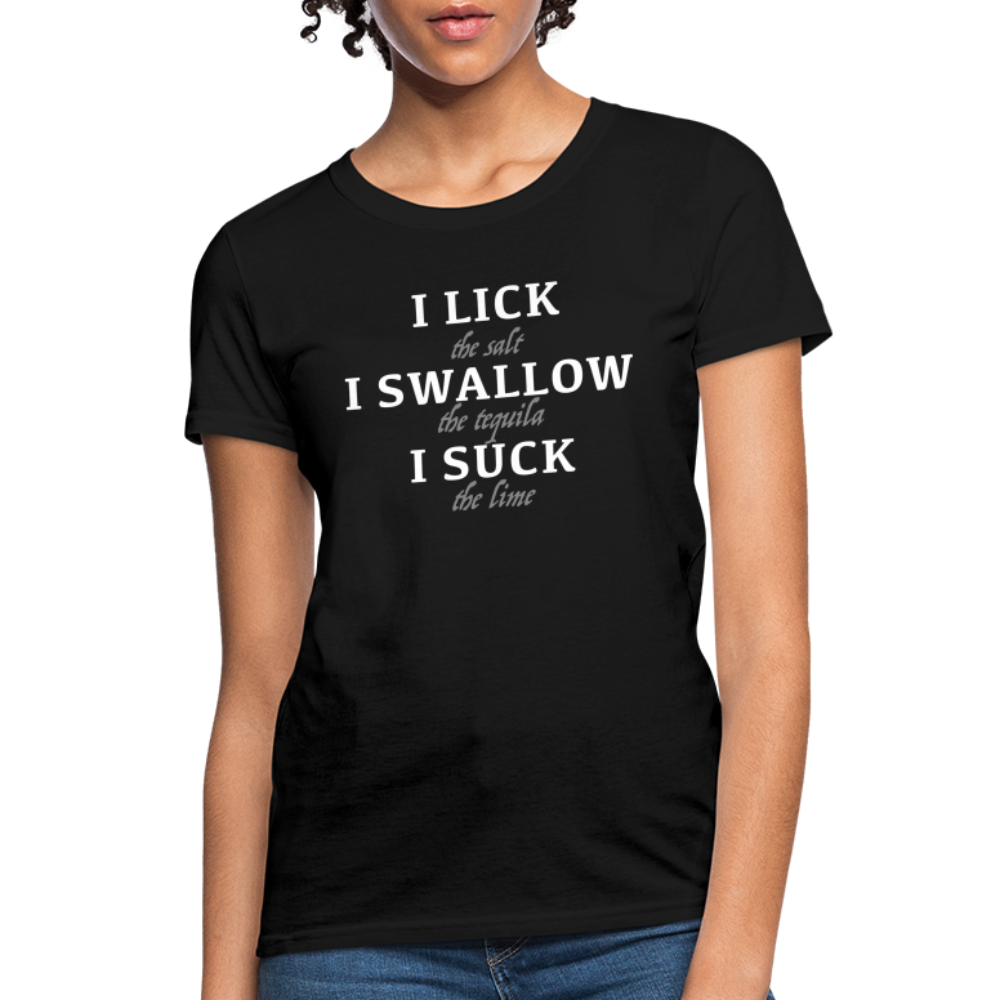 I Lick I Swallow I Suck (Tequila) Women's T-Shirt - Color: black