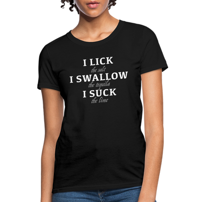 I Lick I Swallow I Suck (Tequila) Women's T-Shirt - Color: black