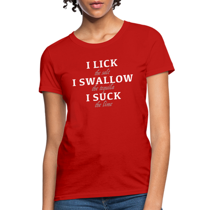 I Lick I Swallow I Suck (Tequila) Women's T-Shirt - Color: red