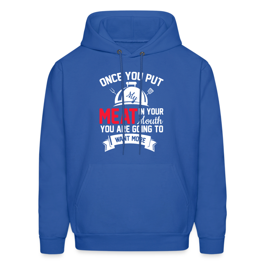 Once You Put Me Meat In Your Mouth (Grilling BBQ Humor) Hoodie Color: charcoal grey