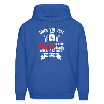 Once You Put Me Meat In Your Mouth (Grilling BBQ Humor) Hoodie - royal blue