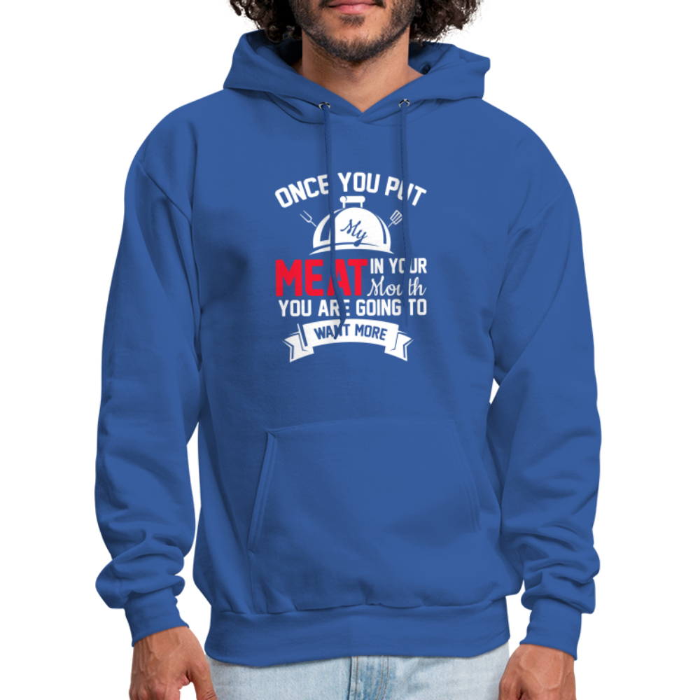 Once You Put Me Meat In Your Mouth (Grilling BBQ Humor) Hoodie - royal blue