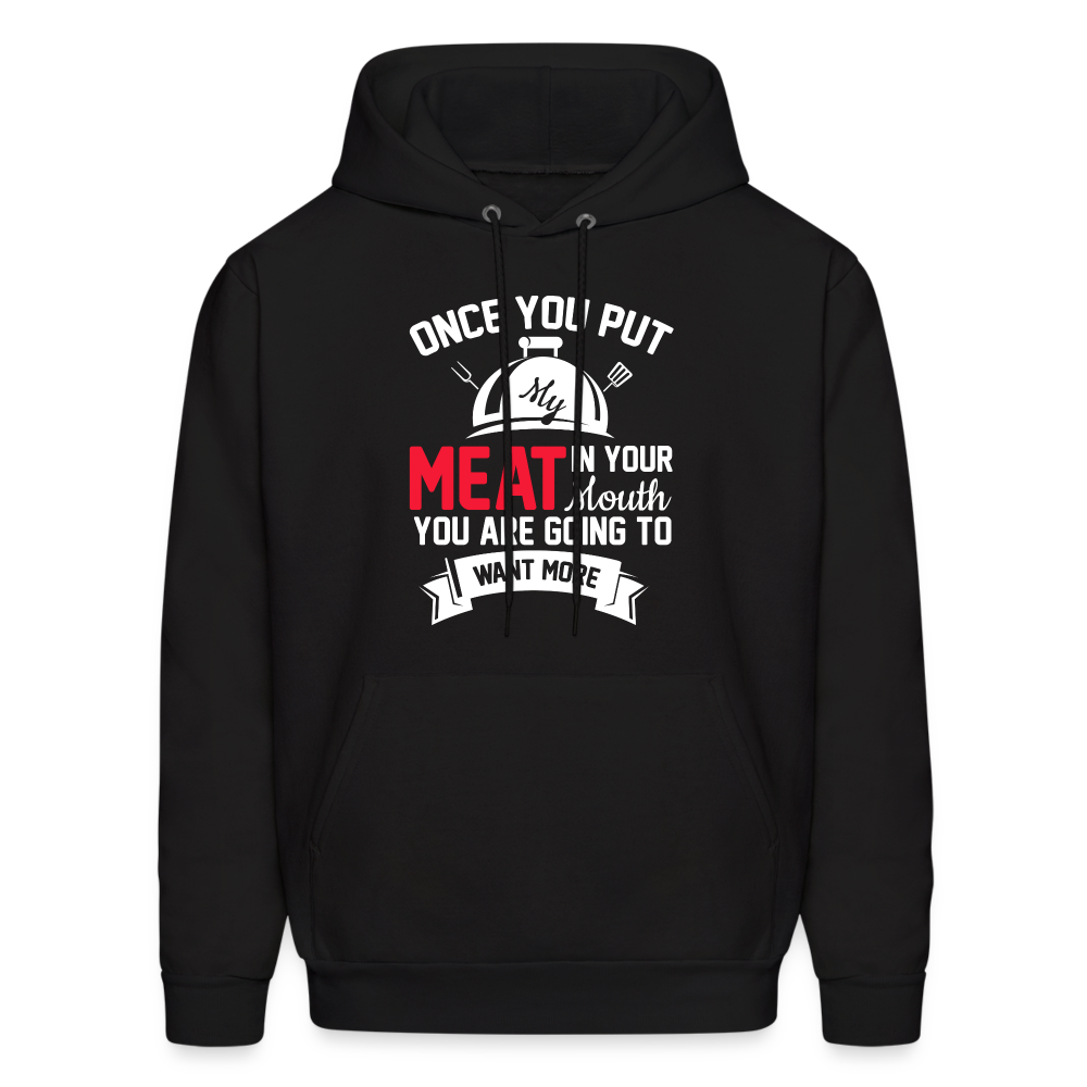 Once You Put Me Meat In Your Mouth (Grilling BBQ Humor) Hoodie Color: charcoal grey