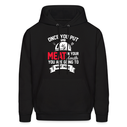 Once You Put Me Meat In Your Mouth (Grilling BBQ Humor) Hoodie - black