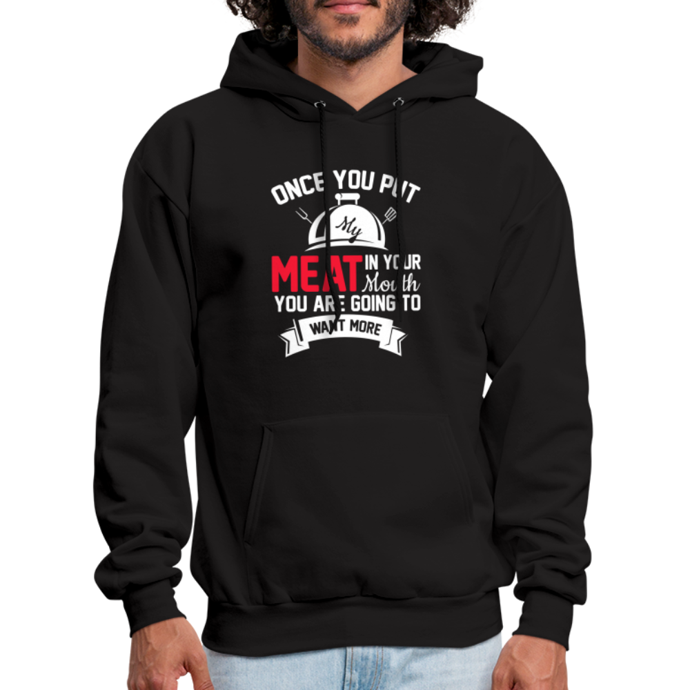 Once You Put Me Meat In Your Mouth (Grilling BBQ Humor) Hoodie - black