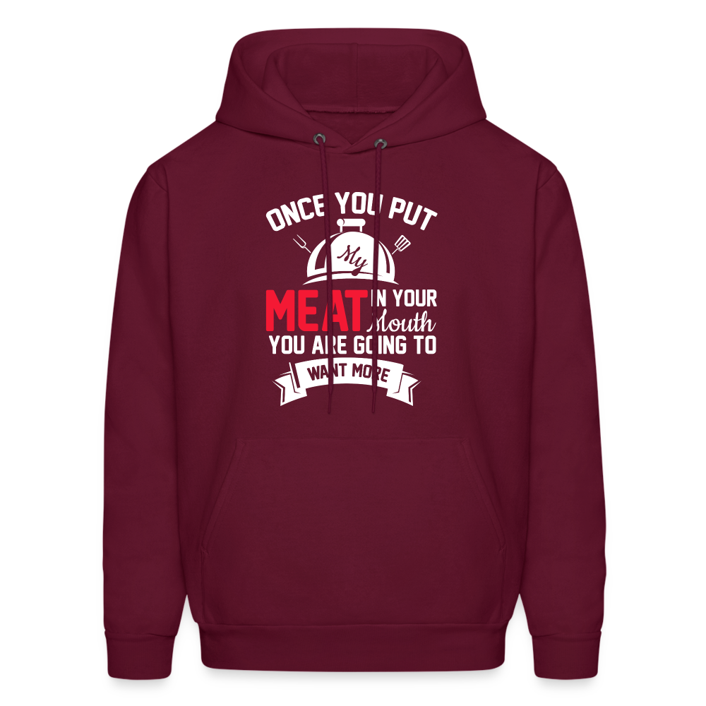 Once You Put Me Meat In Your Mouth (Grilling BBQ Humor) Hoodie - burgundy