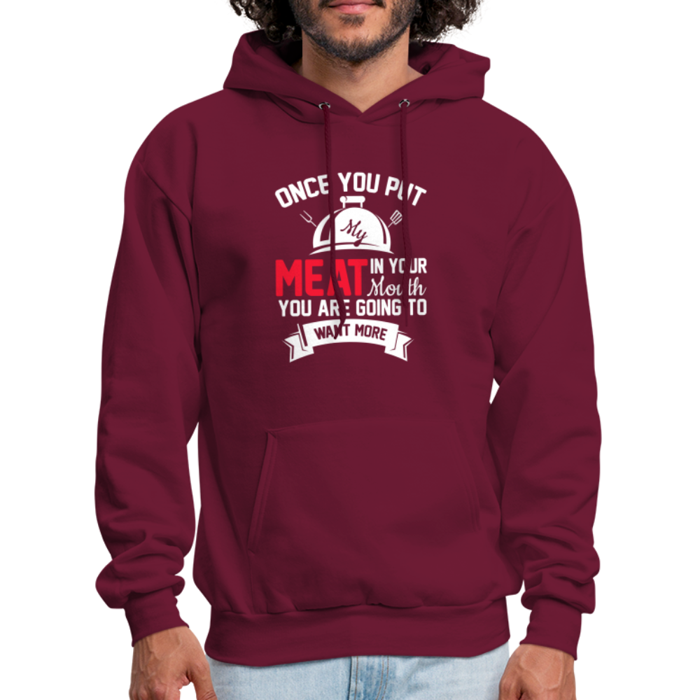 Once You Put Me Meat In Your Mouth (Grilling BBQ Humor) Hoodie - burgundy