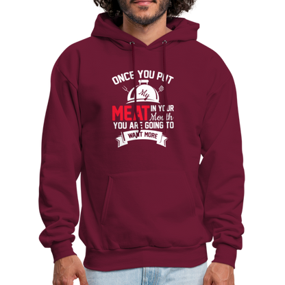 Once You Put Me Meat In Your Mouth (Grilling BBQ Humor) Hoodie - burgundy