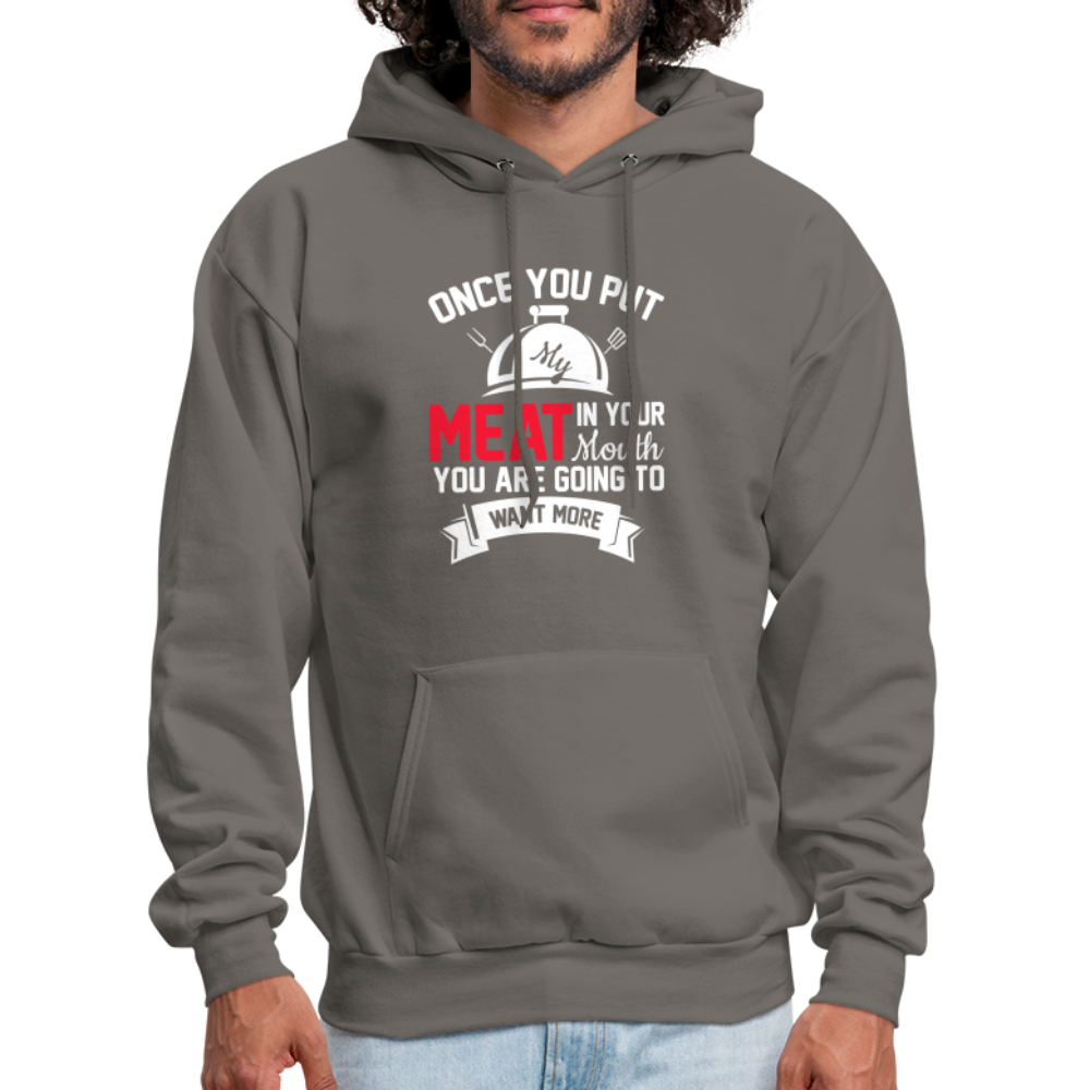 Once You Put Me Meat In Your Mouth (Grilling BBQ Humor) Hoodie - asphalt gray