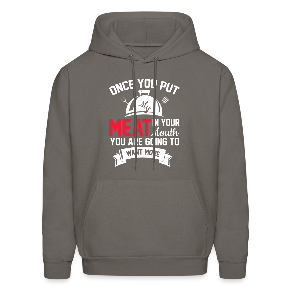 Once You Put Me Meat In Your Mouth (Grilling BBQ Humor) Hoodie - asphalt gray