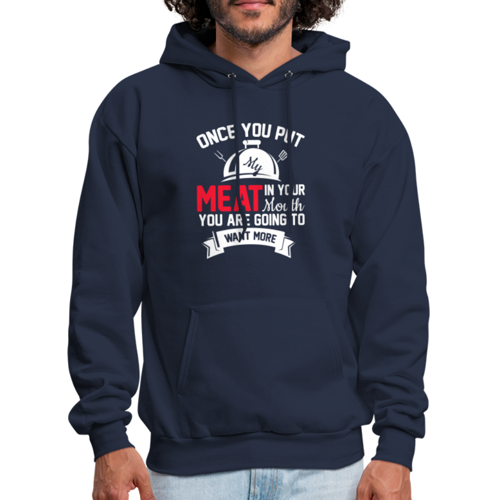 Once You Put Me Meat In Your Mouth (Grilling BBQ Humor) Hoodie - navy