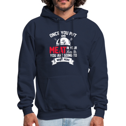 Once You Put Me Meat In Your Mouth (Grilling BBQ Humor) Hoodie - navy