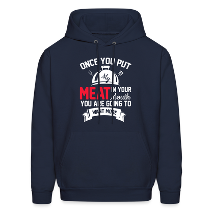 Once You Put Me Meat In Your Mouth (Grilling BBQ Humor) Hoodie - navy