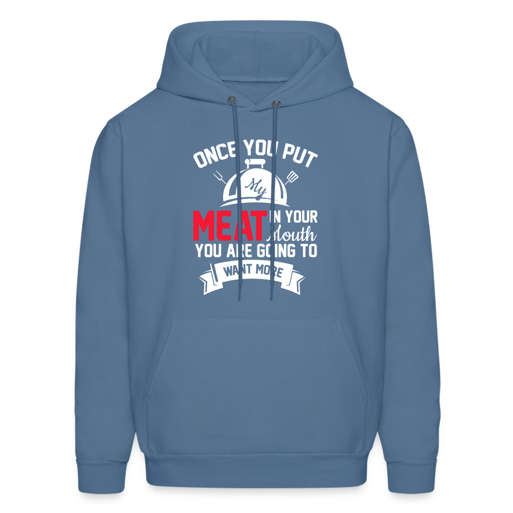 Once You Put Me Meat In Your Mouth (Grilling BBQ Humor) Hoodie - denim blue